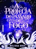 A Profecia do Pássaro de Fogo - Melissa Grey