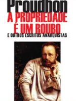 A Propriedade E um Roubo e Outros Escritos - Proudhon