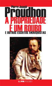 A Propriedade E um Roubo e Outros Escritos - Proudhon
