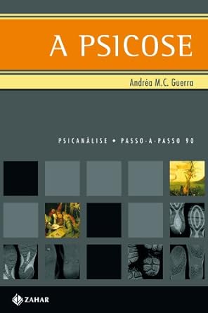 A Psicose (Passo-a-Passo Psicanalise Livro - Andrea M.C. Guerra)