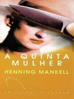 A QUINTA MULHER - Henning Mankell
