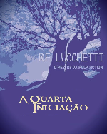 A Quarta Iniciação - RF Lucchetti