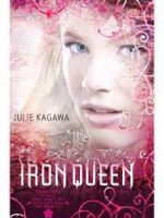 A Rainha de Ferro - Julie Kagawa