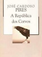 A Republica dos Corvos - Jose Cardoso Pires
