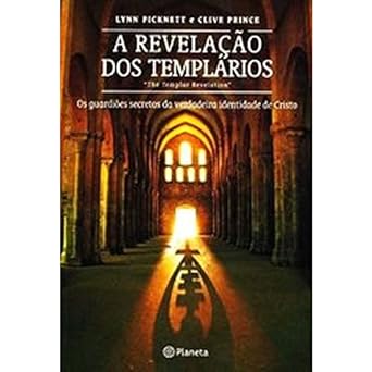 A Revelacao dos Templarios - Lynn Picknett e Clive Prince