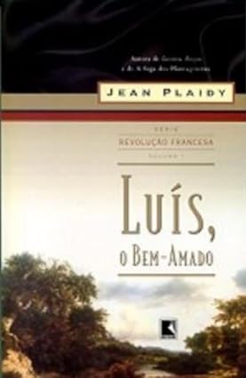 A Revolucao Francesa 01 - Luis, o Bem-Amad - Jean Plaidy.