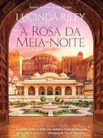 A Rosa da Meia-Noite - Lucinda Riley