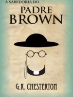 A Sabedoria do Padre Brown - G.K. Chesterton.