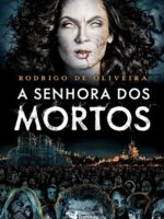 A Senhora dos Mortos (As Crônicas dos Mort - Rodrigo de Oliveira