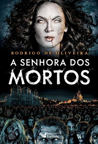 A Senhora dos Mortos (As Crônicas dos Mort - Rodrigo de Oliveira