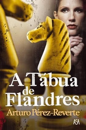 A Tabua de Flandres - Arturo Perez-Reverte