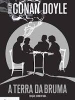 A Terra da Bruma_ edicao comentada (Classi - Arthur Conan Doyle