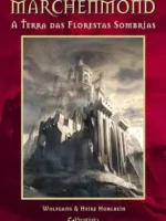 A Terra das Florestas Sombrias - Wolfgang e Heike Hohlbein.