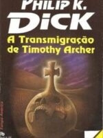 A Transmigração de Timothy Archer - Philip K. Dick