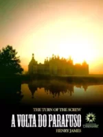 A VOLTA DO PARAFUSO - HENRY JAMES (1843-1916)