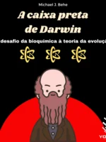 “A Caixa-Preta de Darwin” de Michael J. Behe