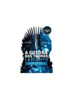 A guerra dos tronos e a filosofia