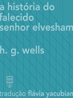 A historia do falecido senhor Elvesham - H. G. Wells