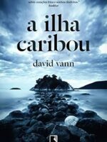 A ilha Caribou - David Vann.