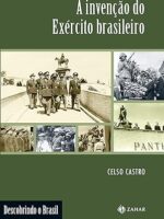 A invencao do Exercito brasileiro (Descobr - Celso Castro.