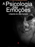 A Psicologia das Emoções - O Fascínio do R - A. Freitas-Magalhaes