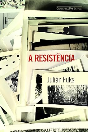 A resistencia - Julian Fuks