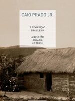 A revolucao brasileira e A questao agraria - Caio Prado Junior