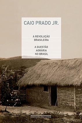 A revolucao brasileira e A questao agraria - Caio Prado Junior