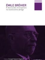 A teoria dos incorporais no estoicismo ant - Emile Brehier