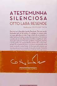 A testemunha silenciosa - Otto Lara Resende