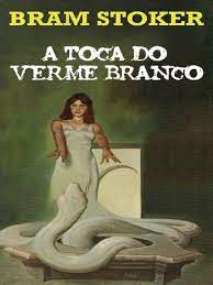 A toca do Verme branco - Bram Stoker