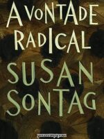 A vontade radical - Susan Sontag
