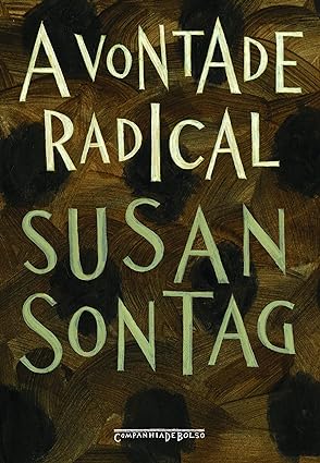 A vontade radical - Susan Sontag