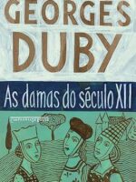 As Damas do Seculo Xii - Georges Duby.