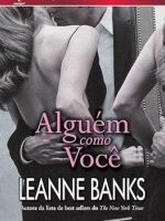 Alguem como Voce - Leanne Banks.