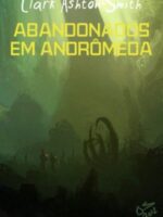 Abandonados em Andromeda - Clark Ashton Smith