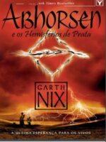 Abhorsen e os Hemisferios de Prata - Garth Nix