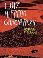 Achados e perdidos - Luiz Alfredo Garcia-Roza.