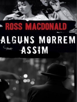 Alguns Morrem Assim - Ross Macdonald