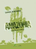 Amazônia - A guerra na floresta - Samuel Benchimol