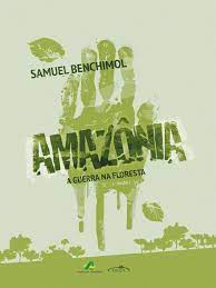 Amazônia - A guerra na floresta - Samuel Benchimol