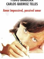 Amor Impossível - Possível Amor - Pedro Bandeira e Carlos Queiroz Telles