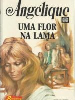 Angelique 3 - Uma Flor Na Lama - Anne E Serge Golon