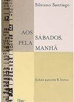 Aos sabados, pela manha - Silviano Santiago.