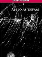 Apelo as Trevas - Dennis Lehane.