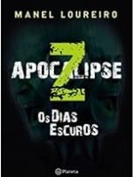 Apocalipse Z - Os Dias Escuros - MANEL LOUREIRO DOVAL.