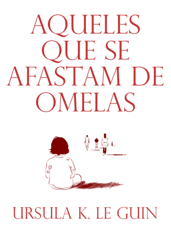 Aqueles que se Afastam de Ormelas - Ursula K. Le Guin