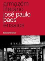 Armazem Literario - Ensaios - Jose Paulo Paes.