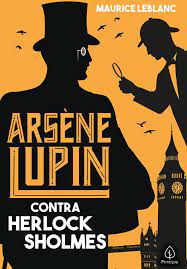 Arsene Lupin contra Herlock Sholmes - Maurice Leblanc.