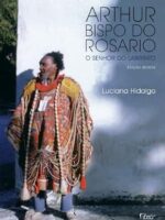 Arthur Bispo do Rosario - O senhor do labi - Luciana Hidalgo.